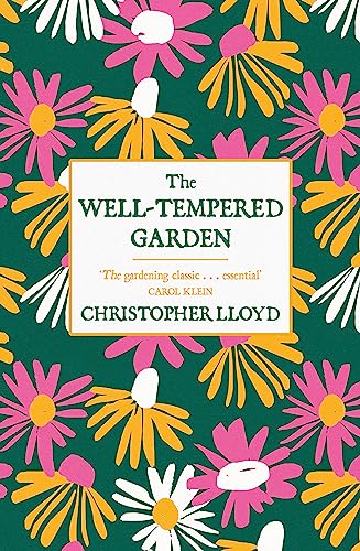 The Well-Tempered Garden: The Timeless Classic That No Gardener Should Be Without von Weidenfeld & Nicolson